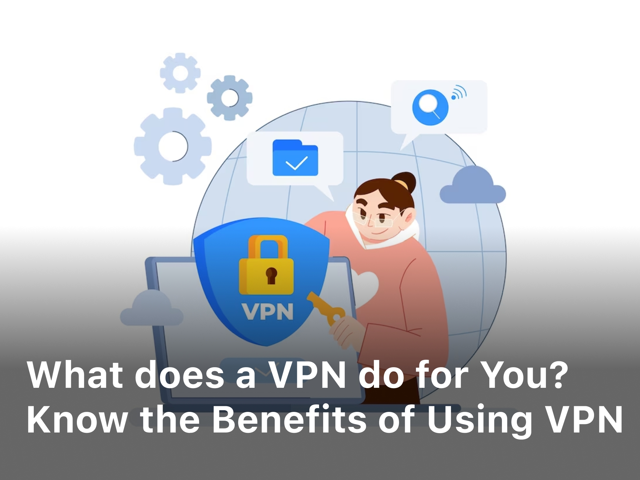 Know the benefits using VPN