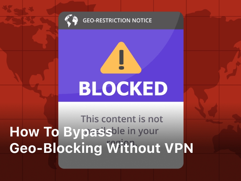 How to Bypass Geo-Blocking Without VPN; how to bypass geo-blocking without vpn;